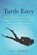 Turtle Envy: How facing the fear of diving added new adventures in life and new depths in love