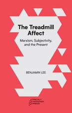 The Treadmill Affect: Capitalism, Subjectivity, and the Present