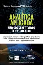 ANALÍTICA APLICADA - Métodos Cuantitativos de Investigación: Aplicación de la Simulación de Riesgos de Monte Carlo, Opciones Reales Estratégicas, Pron