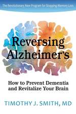 Reversing Alzheimer's: How to Prevent Dementia and Revitalize Your Brain