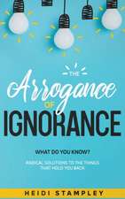 The Arrogance of Ignorance