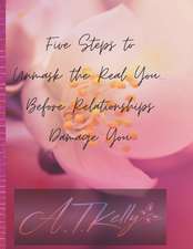 Five Steps to Unmask You: Before Relationships Damage You