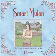 Smart Mulan: The Smart Princess Series Book VI