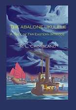 The Abalone Ukulele: A Tale of Far Eastern Intrigue