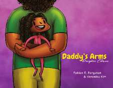 Daddy's Arms: Daughter Edition