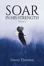 Soar in His Strength, Volume 2