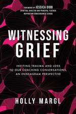 Witnessing Grief: Inviting Trauma and Loss to Our Coaching Conversations, An Enneagram Perspective