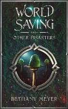 World Saving and Other Disasters