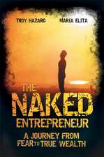 The Naked Entrepreneur – A Journey From Fear to True Wealth