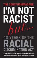 I'm Not Racist, But--: 40 Years of the Racial Discrimination ACT