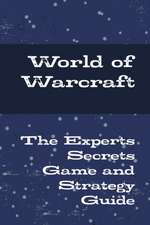 World of Warcraft - The Experts Secrets Game and Strategy Guide