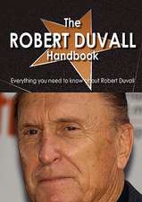 The Robert Duvall Handbook - Everything You Need to Know about Robert Duvall