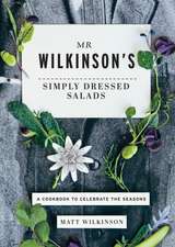 Wilkinson, M: Mr Wilkinson's Simply Dressed Salads