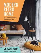 Modern Retro Home: Tips and Inspiration for Creating Great Mid-Century Styles