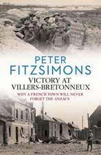 Victory at Villers-Bretonneux: Why a French Town Will Never Forget the Anzacs