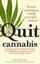 Quit Cannabis: Proven Techniques to Help You Quit . . . Forever