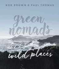 Brown, B: Green Nomads Wild Places