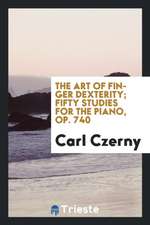 The Art of Finger Dexterity; Fifty Studies for the Piano