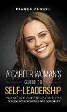 A CAREER WOMAN'S GUIDE TO SELF-LEADERSHIP