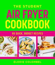 The Student Air Fryer Cookbook