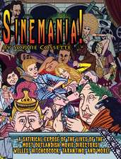 Sinemania!: A Satirical Expose of the Most Outlandish Movie Directors: Welles, Hitchcock, Tarantino, and More!