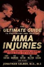 The Ultimate Guide to Preventing and Treating MMA Injuries: Featuring Advice from UFC Hall of Famers Randy Couture, Ken Shamrock, Bas Ruten, Pat Miletich, Dan Severn, and more!