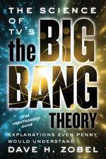 The Science of TV's the Big Bang Theory: Explanations Even Penny Would Understand