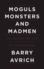 Moguls, Monsters, and Madmen: An Uncensored Life in Show Business