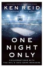 One Night Only: Conversations with the NHL's One-Game Wonders