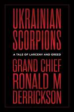 Ukrainian Scorpions: A Tale of Larceny and Greed