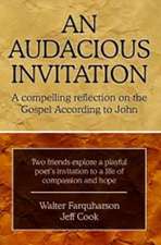 An Audacious Invitation: A Compelling Reflection on the Gospel According To John