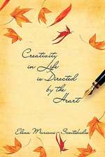 Creativity in Life Is Directed by the Heart