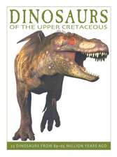 Dinosaurs of the Upper Cretaceous: 25 Dinosaurs from 89--65 Million Years Ago