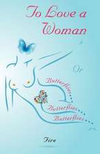 To Love A Woman or Butterflies, butterflies, butterflies...