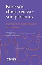 Faire son choix, réussir son parcours: Traitement de la dépendance aux opioïdes