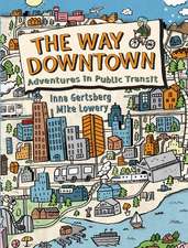 The Way Downtown: Adventures in Public Transit