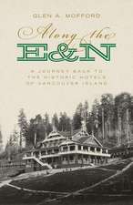 Along the E&n: A Journey Back to the Historic Hotels of Vancouver Island