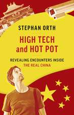 High Tech and Hot Pot: Encounters and Escapades Inside China