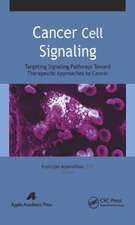 Cancer Cell Signaling: Targeting Signaling Pathways Toward Therapeutic Approaches to Cancer