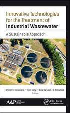 Innovative Technologies for the Treatment of Industrial Wastewater: A Sustainable Approach