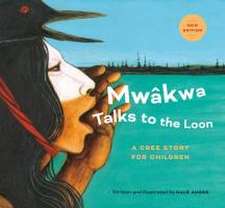 Mwâkwa Talks to the Loon