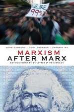 Marxism After Marx: Revolutionary Politics and Prospects