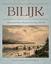 Bilijk: A Documentary History of Kingsclear First Nation, 1783–1950