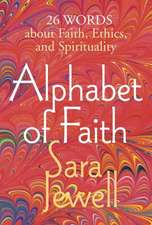 Alphabet of Faith: 26 Words About Faith, Ethics, and Spirituality