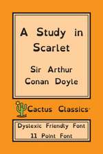 A Study in Scarlet (Cactus Classics Dyslexic Friendly Font)