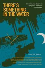 There′s Something In The Water – Environmental Racism in Indigenous & Black Communities