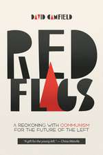 Red Flags: A Reckoning with Communism for the Future of the Left