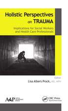 Holistic Perspectives on Trauma: Implications for Social Workers and Health-Care Professionals