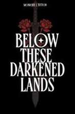 Below These Darkened Lands