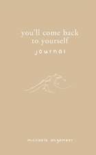 You'll Come Back to Yourself Journal